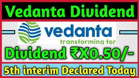 Vedanta Ltd S Th Interim Dividend Declared Today With Ex Date