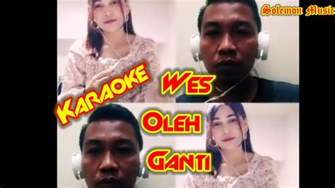 Wes Oleh Ganti Arya Satria Karaoke Smule Youtube