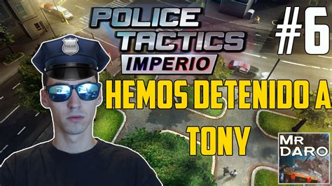 Tony Detenido Police Tactics Imperio Gameplay Espa Ol Ep Youtube