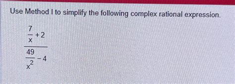 Solved Use Method I To Simplify The Following Complex