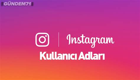 Instagram Kullan C Ad Nerileri I Nstagram Kullan C Adlar Neler Olabilir