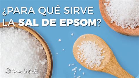 Beneficios de la sal de Epsom Para qué sirve