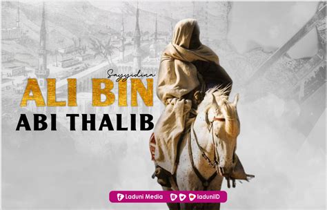 Biografi Sahabat Ali Bin Abi Thalib Ra Profil Ulama › Laduniid