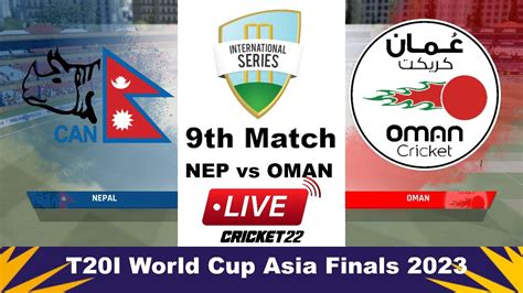 Nepal Vs Oman Live Nep Vs Oman Icc T I World Cup Asia Finals