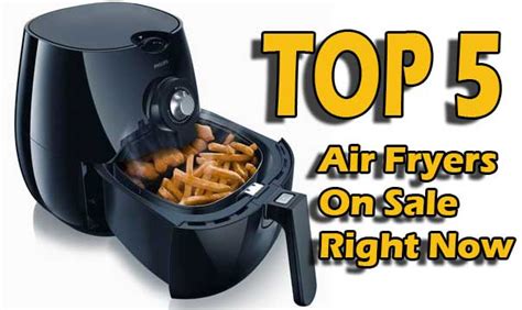 Air Fryers On Sale Right Now Buyers Guide