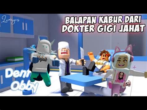 Balapan Kabur Dari Dokter Gigi Jahad Escape The Dentist Obby Roblox