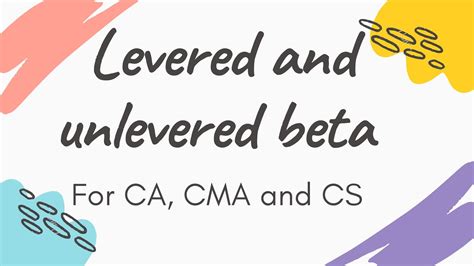 Levered Beta And Unlevered Beta Simplified For Ca Cma Cs Final By