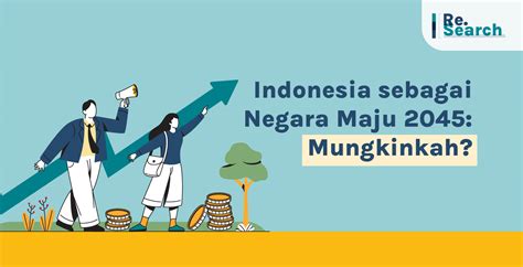 Indonesia sebagai Negara Maju 2045: Mungkinkah? - Re.Search