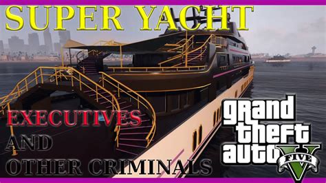 Gta V Executives And Other Criminals Dlc Part Super Yacht