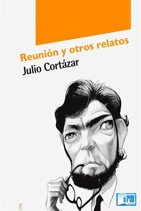 La reunión y otros relatos Julio Cortázar ePubGratis