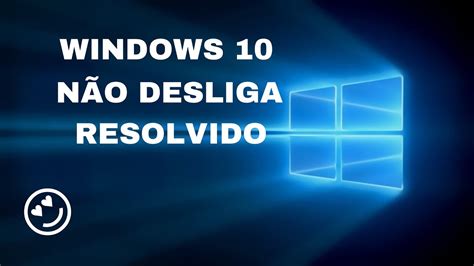 Windows N O Desliga Resolvido Atualizado Youtube