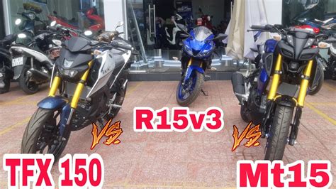 So sánh Yamaha R15v3 vs MT15 vs TFX 150i Compare the Yamaha YZF R15v3