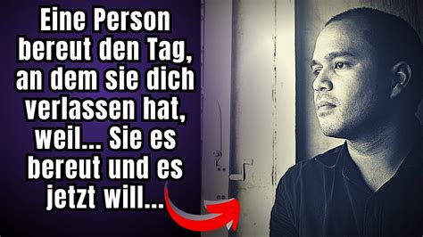 Eine Person Bereut Den Tag An Dem Sie Dich Verlassen Hat Weil Sie