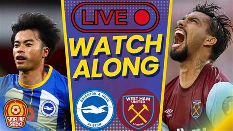 Brighton Vs West Ham Live Match Watchalong Sideline Sedo Youtube