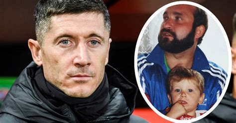 Robert Lewandowski Ze Zami W Oczach Wspomina Tat Zosta Em Bez Ojca