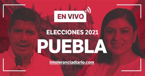 Resultados Elecciones Puebla En Vivo Conteo Y Prep De Casillas