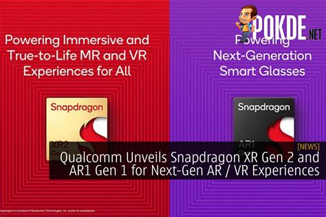 Qualcomm Unveils Snapdragon XR Gen 2 And AR1 Gen 1 For Next Gen AR VR