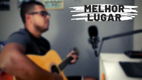 Melhor Lugar Wellington Sabino Cover Marcelo Markes E Andr Aquino