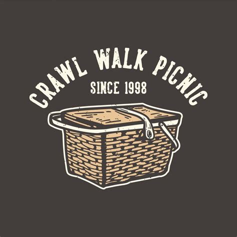 T Shirt Design Slogan Typography Crawl Walk Picnic Since With