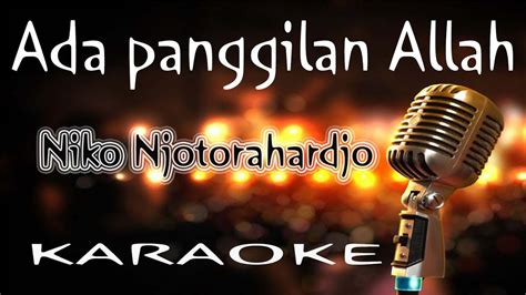 Ada Panggilan Allah Niko Njotorahardjo Karaoke Hq Audio Youtube