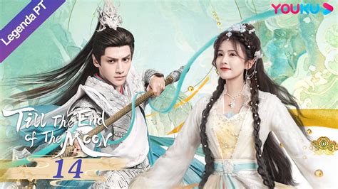 Ate O Fim Da Lua - (Legenda PT-BR) ATÉ O FIM DA LUA EP14 | Luo Yunxi/Bai Lu | TRAJE ANTIGO ...