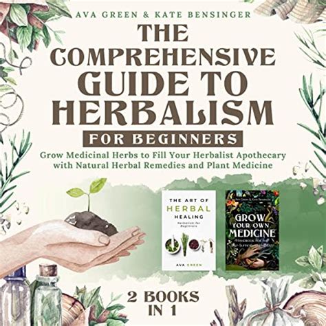 The Comprehensive Guide To Herbalism For Beginners Grow Medicinal