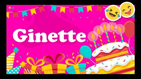 Joyeux Anniversaire Ginette Happy Birthday Bon Annif Hbd