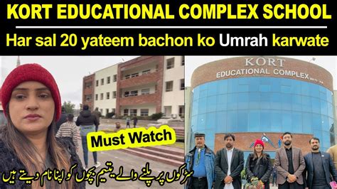 Kort Educational Complex Har Sal Yateem Bacho Ko Umrah Karwate Aur