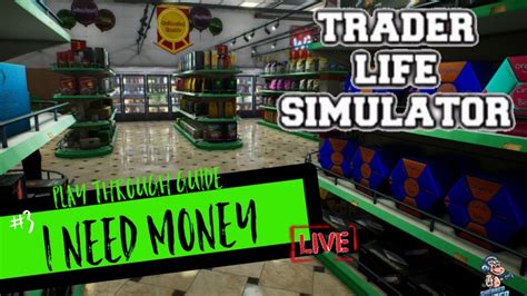 Trader Life Simulator Gameplay Ep3 I Need Money YouTube