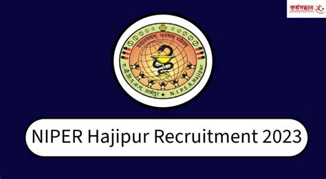 NIPER Hajipur Teaching and Non-Teaching Recruitment 2023