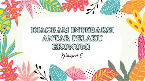 Materi Ekonomi Kelas X Circular Flow Diagram DIAGRAM INTERAKSI ANTAR