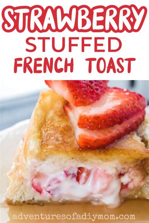 Strawberry Stuffed French Toast Adventures Of A Diy Mom