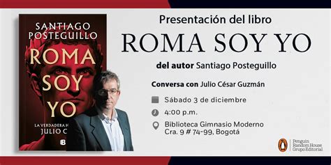 Santiago Posteguillo Presentar En Bogot Su Novela Roma Soy Yo