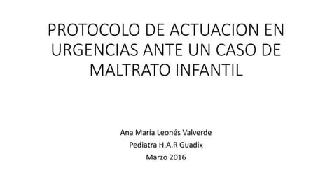 Protocolo De Actuación En Urgencias Ante Un Caso De Maltrato Infantil Ppt