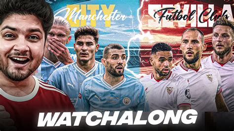 Man City Vs Sevilla Super Cup Live Reaction Watchalong Youtube