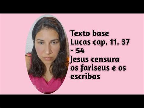 Texto Base Lucas Cap 11 37 54 Jesus Censura Os Fariseus E Os