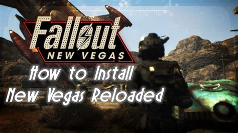 New Vegas Reloaded How To Install Fallout New Vegas Recent Releases