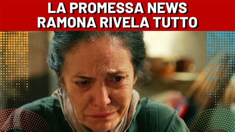 La Promessa Ramona Rivela Tutto La Verit Cambia Ogni Cosa Youtube