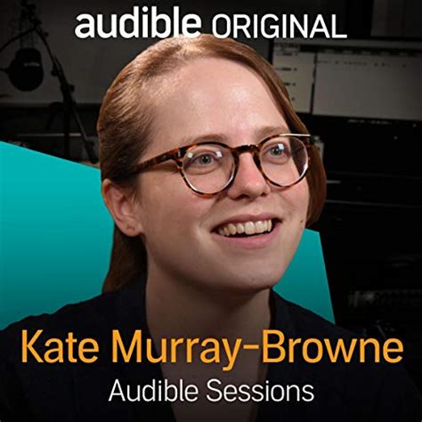 Kate Murray Browne Audible Sessions FREE Exclusive Interview Hörbuch