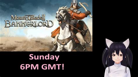 Tigdam Plays Mount And Blade Bannerlord Hitheringtons Return YouTube