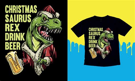 Christmas Saurus Rex Drink Beer T Shirt Design And Print Template 16625661 Vector Art At Vecteezy