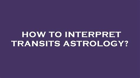 How To Interpret Transits Astrology Youtube