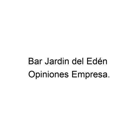 Opiniones Bar Jardin del Edén Alicante 0