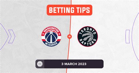 Wizards Vs Raptors Prediction And NBA Betting Tips 3 March 2023