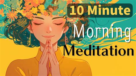 Minute Guided Morning Meditation Clarify Your Mind Embrace The Day