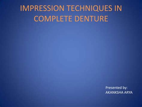 Impression Techniques Of Complete Denture Pptx