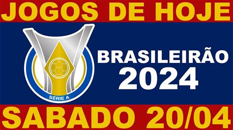 Jogos De Hoje Sabado 20 04 BrasileirÃo 2024 Serie A Rodada 3 Jogos