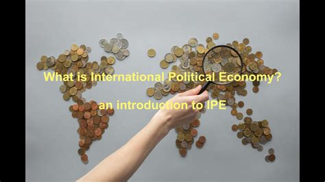 What Is International Political Economy E1 Ipe Explained Shortly Episode 1 Introduction