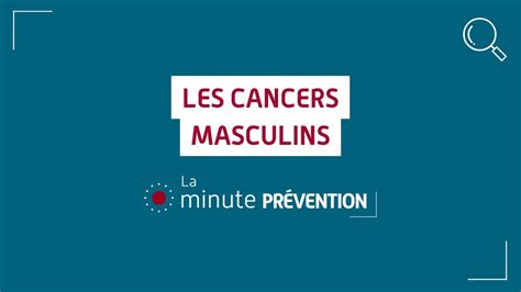 La Minute Pr Vention Les Cancers Masculins Youtube