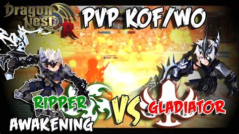 Dragon Nest PvP Awakening Ripper Vs Gladiator PvP KOF WO YouTube